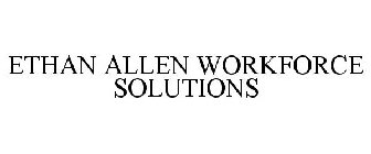 ETHAN ALLEN WORKFORCE SOLUTIONS