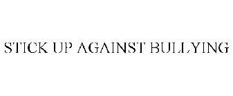 STICK UP AGAINST BULLYING