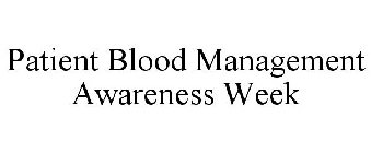 PATIENT BLOOD MANAGEMENT AWARENESS WEEK