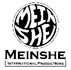 MEIN SHE MEINSHE INTERNATIONAL PRODUCTIONS