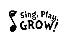 SING, PLAY, GROW!