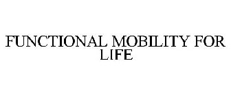 FUNCTIONAL MOBILITY FOR LIFE