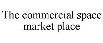 THE COMMERCIAL SPACE MARKET PLACE