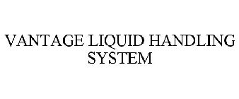 VANTAGE LIQUID HANDLING SYSTEM