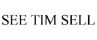 SEE TIM SELL