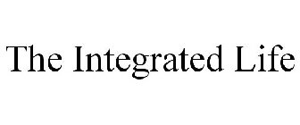 THE INTEGRATED LIFE
