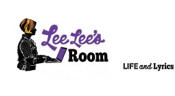 LEE LEE'S ROOM LIFE AND LYRICS