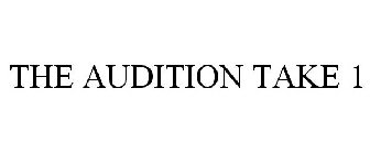 THE AUDITION TAKE I