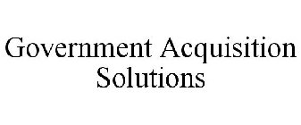 GOVERNMENT ACQUISITION SOLUTIONS