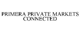 PRIMERA PRIVATE MARKETS CONNECTED