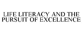 LIFE LITERACY AND THE PURSUIT OF EXCELLENCE