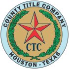 CTC COUNTY TITLE COMPANY HOUSTON-TEXAS