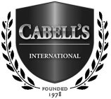 CABELL'S INTERNATIONAL FOUNDED 1978