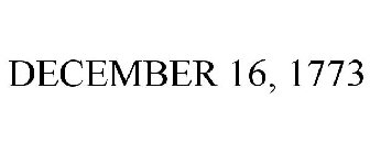 DECEMBER 16, 1773
