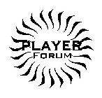 THE PLAYER FORUM