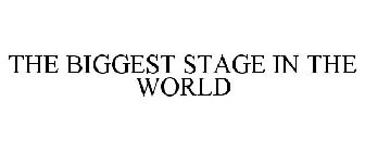 THE BIGGEST STAGE IN THE WORLD