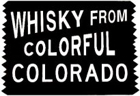 WHISKY FROM COLORFUL COLORADO