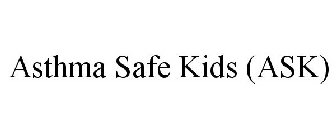 ASTHMA SAFE KIDS (ASK)