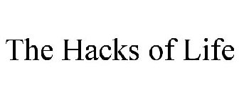 THE HACKS OF LIFE