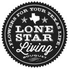 LONE STAR LIVING BOUQUET · FLOWERS FOR YOUR TEXAS LIFE·