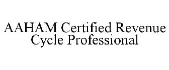 AAHAM CERTIFIED REVENUE CYCLE PROFESSIONAL