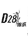 D28 FOR LIFE