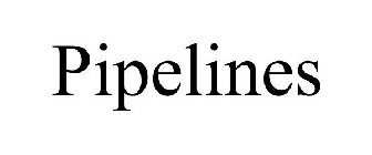 PIPELINES