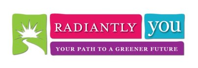 RADIANTLY YOU YOUR PATH TO A GREENER FUTURE