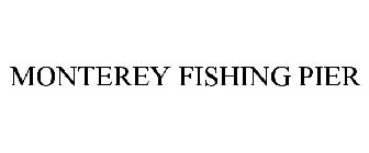 MONTEREY FISHING PIER