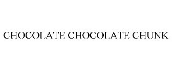 CHOCOLATE CHOCOLATE CHUNK