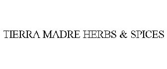 TIERRA MADRE HERBS & SPICES