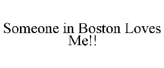 SOMEONE IN BOSTON LOVES ME!!