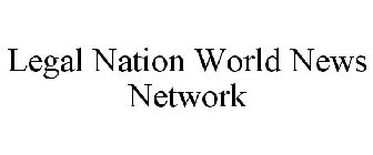 LEGAL NATION WORLD NEWS NETWORK