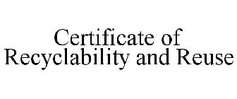 CERTIFICATE OF RECYCLABILITY AND REUSE