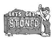 LETS GET STONED