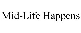 MID-LIFE HAPPENS