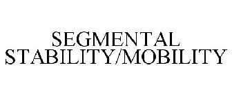 SEGMENTAL STABILITY/MOBILITY