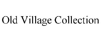 OLD VILLAGE COLLECTION