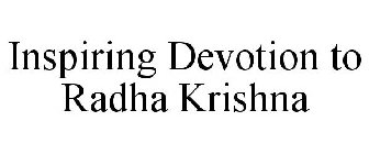 INSPIRING DEVOTION TO RADHA KRISHNA