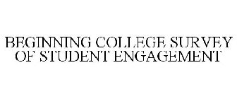 BEGINNING COLLEGE SURVEY OF STUDENT ENGAGEMENT