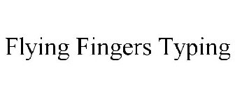 FLYING FINGERS TYPING