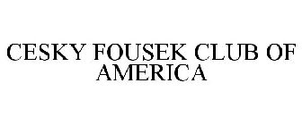 CESKY FOUSEK CLUB OF AMERICA