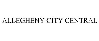 ALLEGHENY CITY CENTRAL