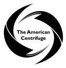 THE AMERICAN CENTRIFUGE