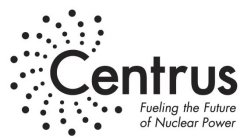CENTRUS FUELING THE FUTURE OF NUCLEAR POWER