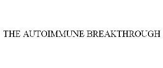 THE AUTOIMMUNE BREAKTHROUGH