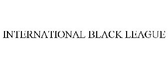 INTERNATIONAL BLACK LEAGUE