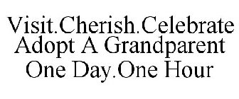 VISIT.CHERISH.CELEBRATE ADOPT A GRANDPARENT ONE DAY.ONE HOUR