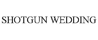 SHOTGUN WEDDING