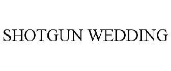 SHOTGUN WEDDING